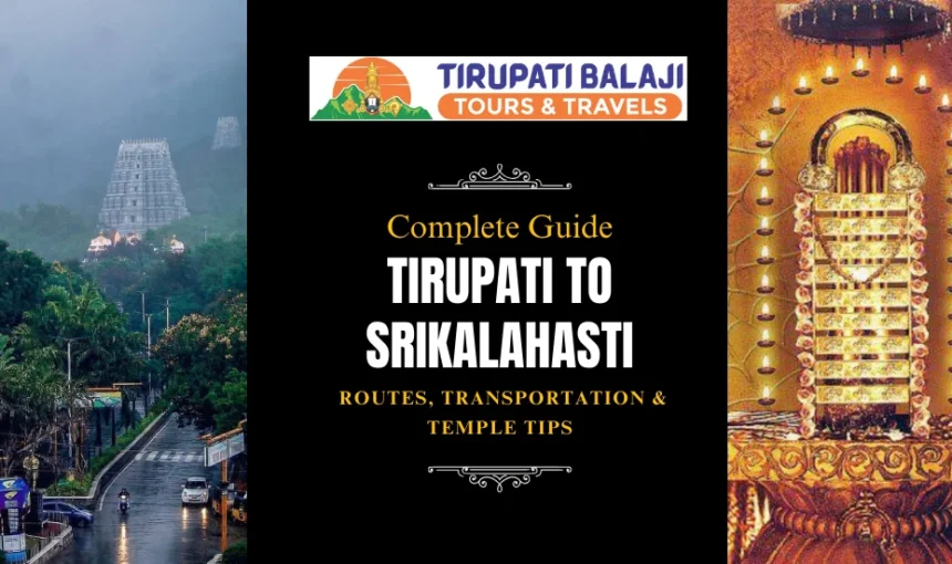 Tirupati to Srikalahasti – Best Routes, Transportation & Temple Tips