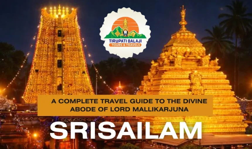 Srisailam: A Complete Travel Guide to the Divine Abode of Lord Mallikarjuna