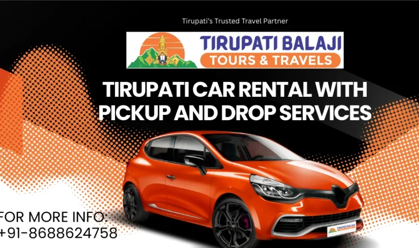 Premium Tirupati Car Rental with Pickup and Drop Services