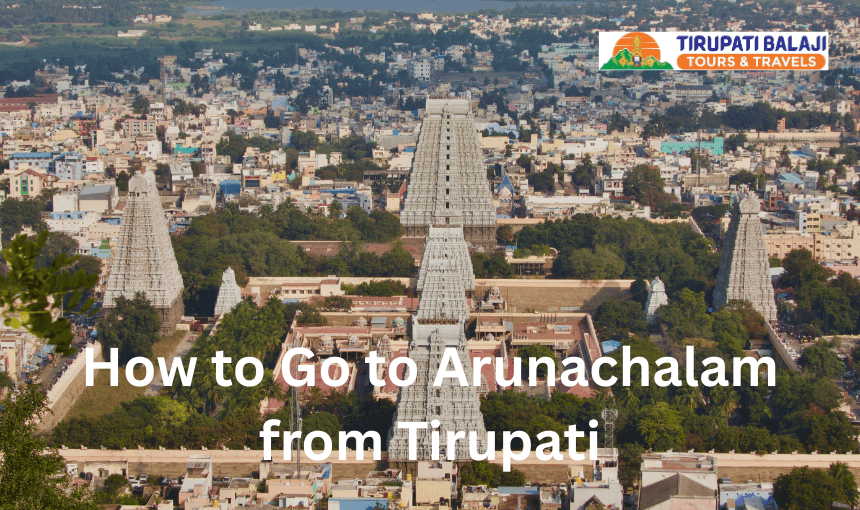 How to Go to Arunachalam from Tirupati