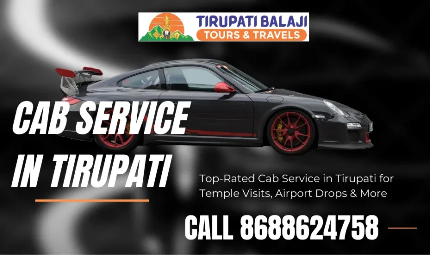 Your Complete Guide to Choosing the Best Cab Service in Tirupati