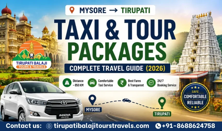 Mysore to Tirupati Taxi & Tour Packages: Complete Travel Guide (2026) 1 Mysore to Tirupati Taxi & Tour Packages: Complete Travel Guide (2026)