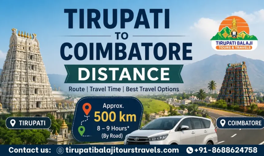 Tirupati to Coimbatore Distance: Complete Travel Guide (Road, Train, Bus & Flight) 1 Tirupati to Coimbatore Distance