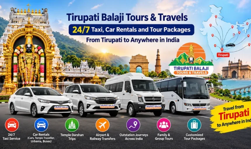 Tirupati Balaji Tours & Travels: 24/7 Taxi, Car Rentals and Tour Packages From Tirupati to Anywhere in India 1 Tirupati Balaji Tours & Travels